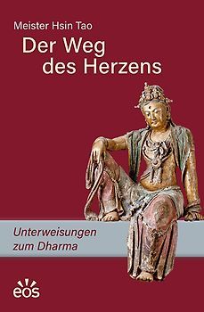 Der Weg des Herzens. Unterweisungen zum Dharma