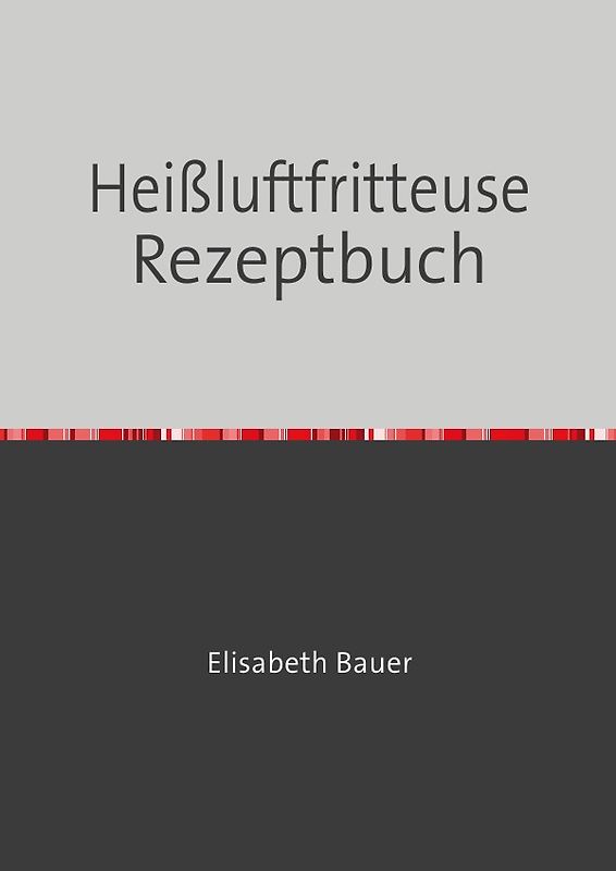 Heißluftfritteuse Rezeptbuch