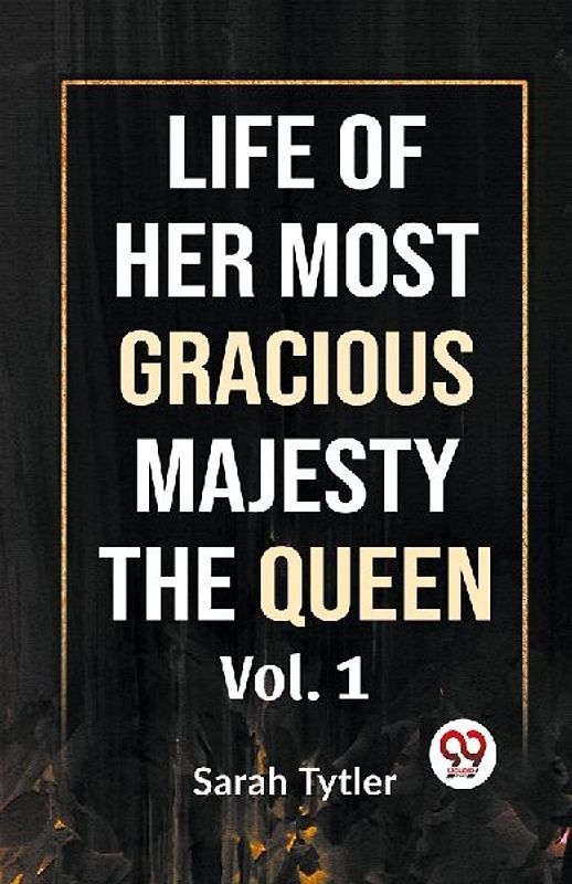 Life Of Her Most Gracious Majesty The Queen Vol.1