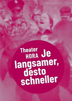 Theater HORA – Je langsamer, desto schneller
