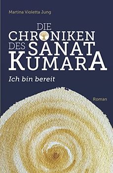 Die Chroniken des Sanat Kumara: Ich bin bereit
