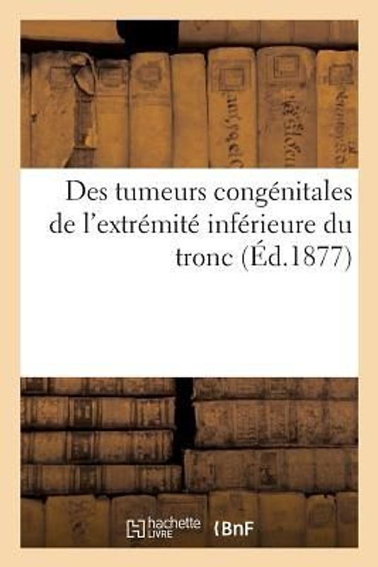 Des Tumeurs Congénitales de l'Extrémité Inférieure Du Tronc