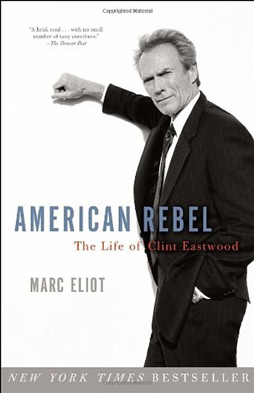 American Rebel: The Life of Clint Eastwood - Eliot, Marc