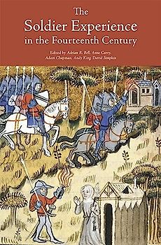The Soldier Experience in the Fourteenth Century (Warfare in History, Band 36)