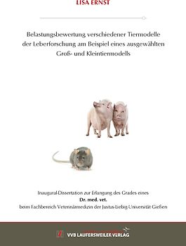 Belastungsbewertung verschiedener Tiermodelle der Leberforschung am Beispiel eines ausgewählten Groß- und Kleintiermodells
