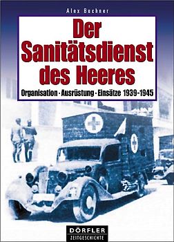 Der Sanitätsdienst des Heeres. Organisation, Ausrüstung, Einsätze
