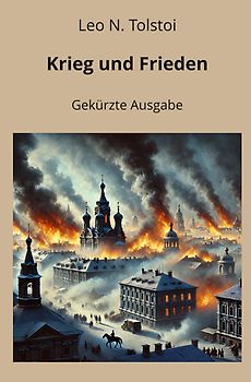 Krieg und Frieden - Gekürzt