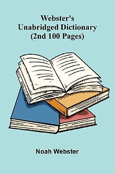 Webster'S Unabridged Dictionary (2Nd 100 Pages)
