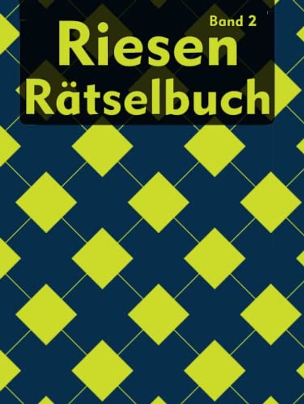 Riesen Rätselbuch für Erwachsene: Gedächtnistraining Logikrätsel mit Kakuro, Wortsuche, Kapetto, Mochikoro und viele mehr für Erwachsene und Senioren (XXL Rätselbuch)