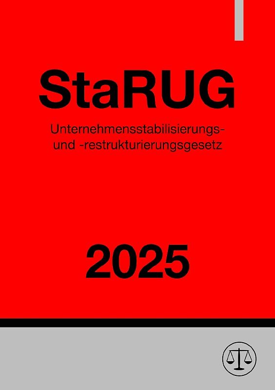 Unternehmensstabilisierungs- und -restrukturierungsgesetz - StaRUG 2025