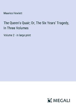 The Queen's Quair; Or, The Six Years' Tragedy, In Three Volumes