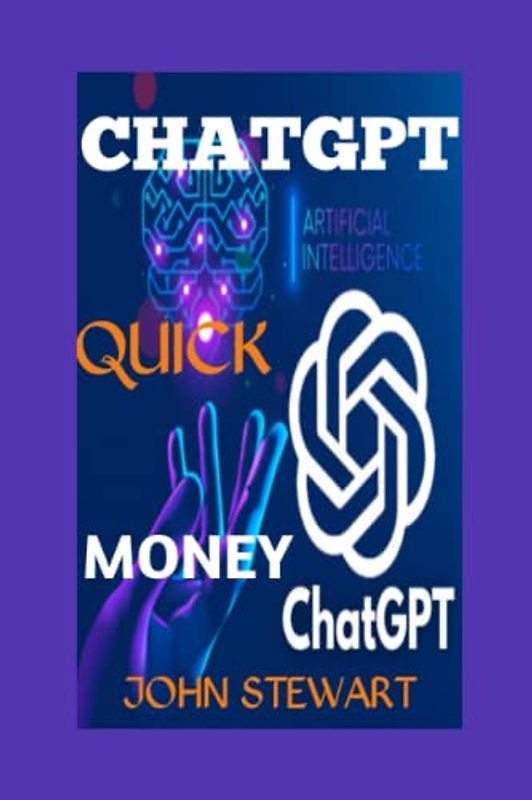 ChatGpt Quick Money For Beginners: A step-by-step guide to making your first $500 with AI without any stress