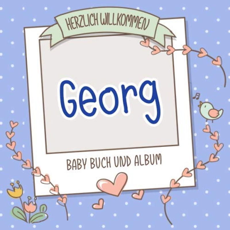 Herzlich Willkommen Georg - Baby Buch und Album: Personalisiertes Babybuch und Babyalbum, Geschenk zu Schwangerschaft und Geburt, Baby Name auf dem Cover