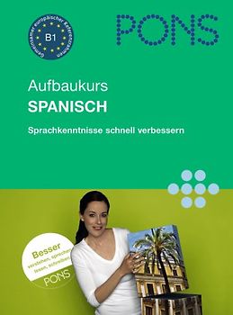 PONS Aufbaukurs. Sprachkenntnisse mühelos erweitern / Spanisch. Sprachkurs für Fortgeschrittene