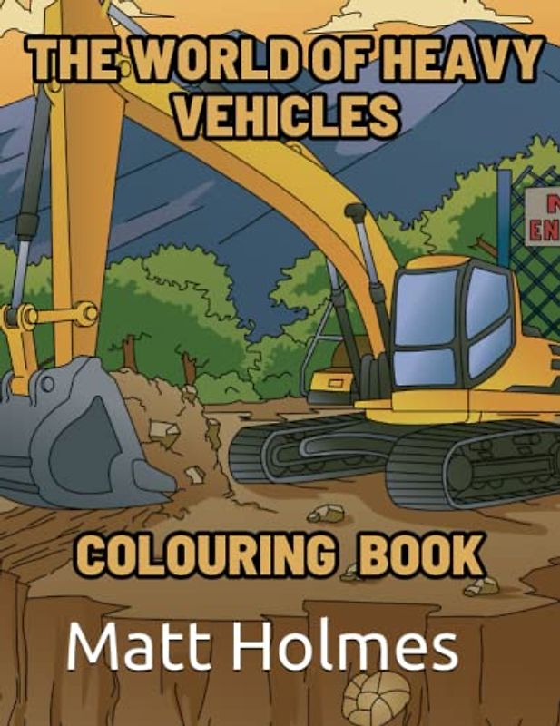 The World of Heavy Vehicles: Colouring Book