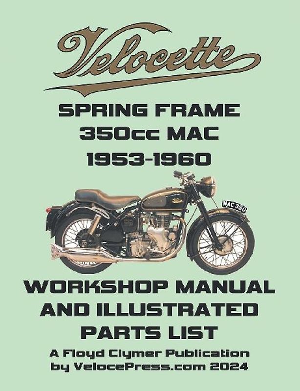 VELOCETTE MAC 350cc SPRING FRAME 1953-1960 WORKSHOP MANUAL AND ILLUSTRATED PARTS LIST
