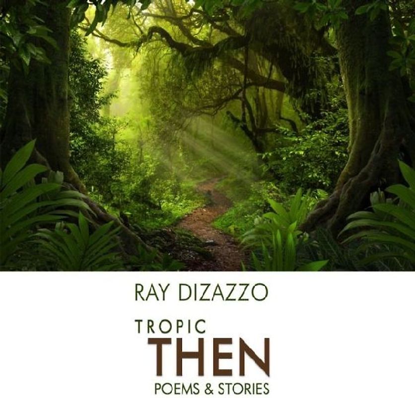 Tropic Then - Poems & Stories