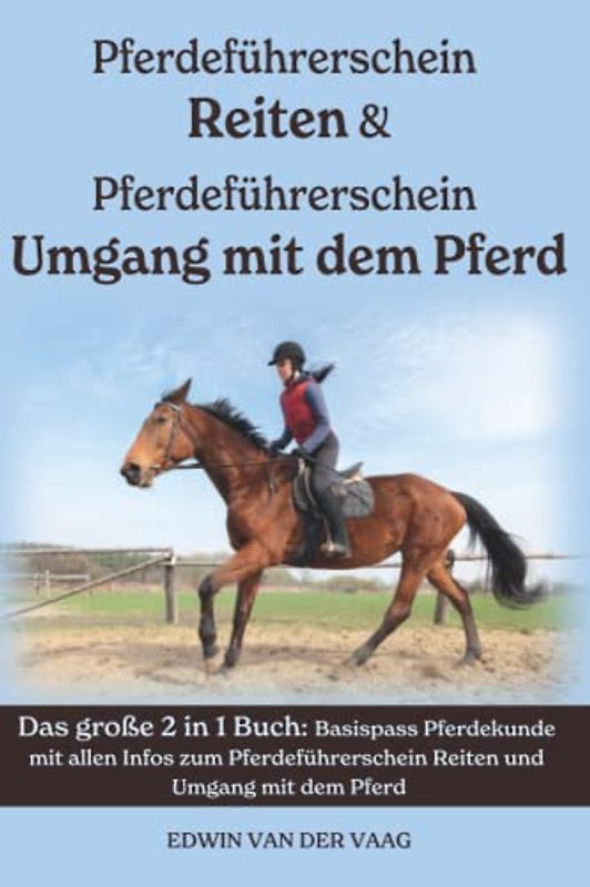 Pferdeführerschein Reiten & Pferdeführerschein Umgang mit dem Pferd: Das große 2 in 1 Buch: Basispass Pferdekunde mit allen Infos zum Pferdeführerschein Reiten und Umgang mit dem Pferd