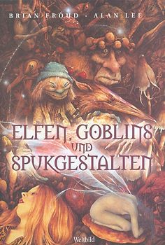 Elfen, Gobelins und Spukgestalten - Ein Handbuch der anderen Welt - Brian Froud [Weltbild]