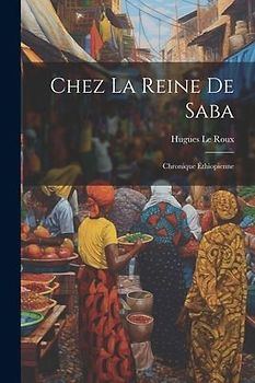 Chez la reine de Saba; chronique Éthiopienne
