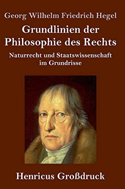 Grundlinien der Philosophie des Rechts (Großdruck): Naturrecht und Staatswissenschaft im Grundrisse