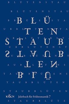 Blütenstaub | Jahrbuch für Frühromantik, Bd. 7