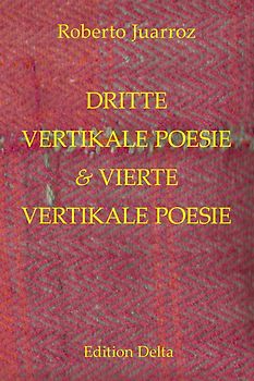 DRITTE VERTIKALE POESIE & VIERTE VERTIKALE POESIE - TERCERA POESÍA VERTICAL & CUARTA POESÍA VERTICAL