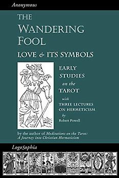 The Wandering Fool: Love and its Symbols: Early Studies on the Tarot