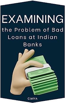 Examining the Problem of Bad Loans at Indian Banks