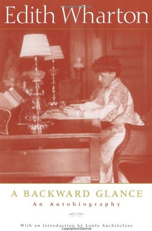 A Backward Glance: An Autobiography - Wharton, Edith