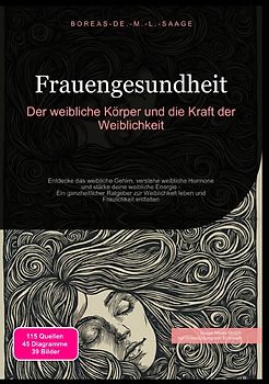 Weiblichkeit (DE) / Frauengesundheit: Der weibliche Körper und die Kraft der Weiblichkeit