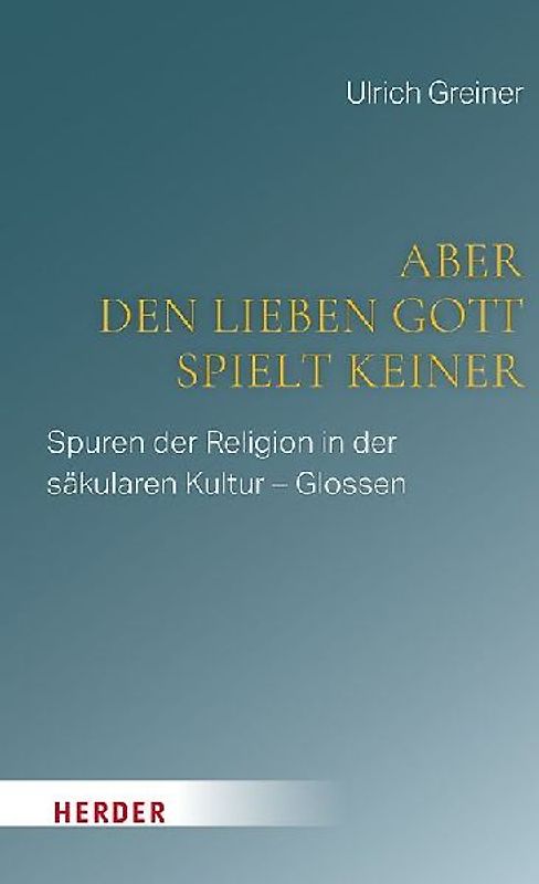 Aber den lieben Gott spielt keiner