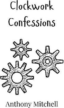 Clockwork Confessions