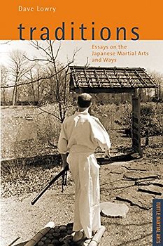 Traditions: Essays on the Japanese Martial Arts and Ways: Tuttle Martial Arts