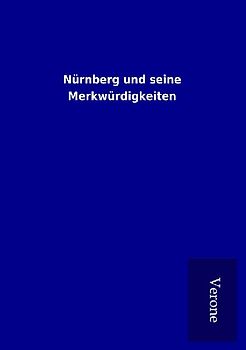 Nürnberg und seine Merkwürdigkeiten