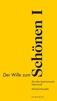 Der Wille zum Schönen I