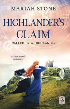 Highlander's Claim: A Scottish historical time travel romance (Called by a Highlander, Band 9)