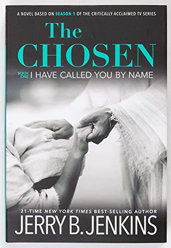 The Chosen Book 1: Have Called You by Name: A Novel Based on Season 1 of the Critically Acclaimed TV Series