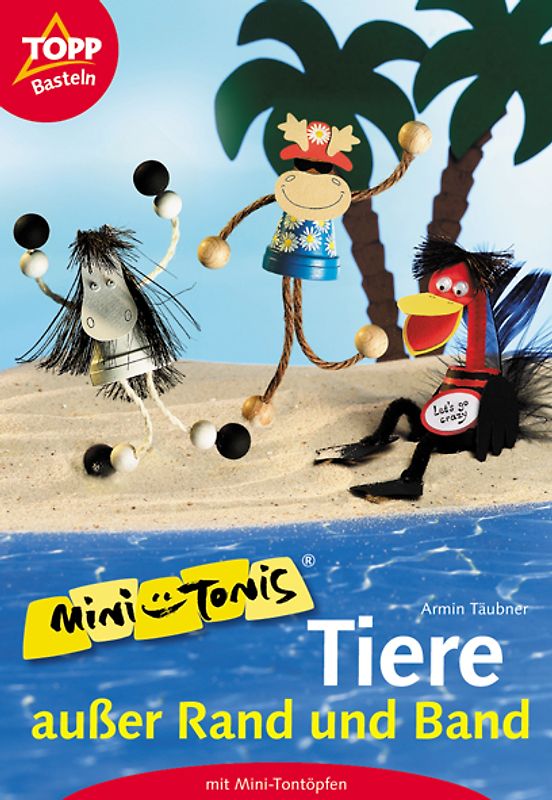 Mini-Tonis · Tiere ausser Rand und Band. Tiere aus Mini-Tontöpfen
