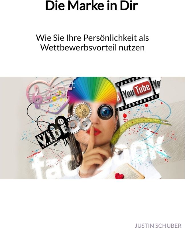 Die Marke in Dir - Wie Sie Ihre Persönlichkeit als Wettbewerbsvorteil nutzen