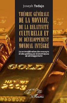 Théorie générale de la monnaie, de la relativité culturelle et du développement mondial intégré