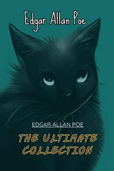 Edgar Allan Poe: The Ultimate Collection (Annotated)