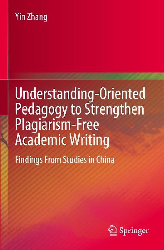 Understanding-Oriented Pedagogy to Strengthen Plagiarism-Free Academic Writing