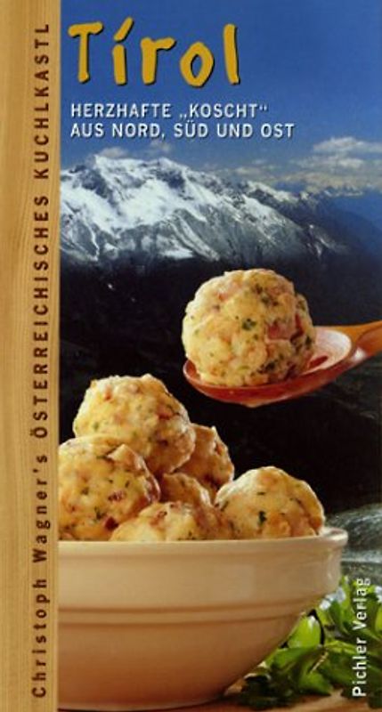 Christoph Wagners Österreichisches Kuchlkastl / Tirol