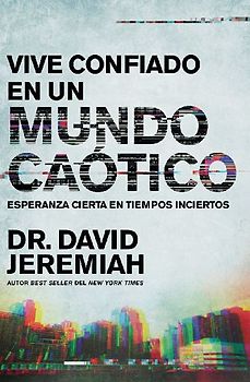 Vive Confiado En Un Mundo Caótico