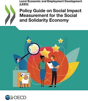 Policy Guide on Social Impact Measurement for the Social and Solidarity Economy (Local Economic and Employment Development (LEED))