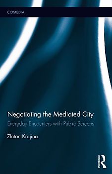 Negotiating the Mediated City
