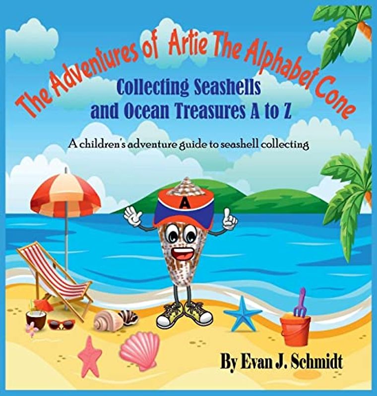 The Adventures of Artie the Alphabet Cone: Collecting Seashells and Ocean Treasures A to Z