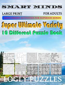 Smart Minds -Super Variety 10 Different Puzzle Games Book For Adults: Ultimate Variety Puzzles Large-Print Word Search, Word Maze .Word Spiral ,Word ... And Sudoku Easy , Medium And Hard volume 43