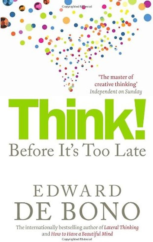 Think!: Twenty Three Reasons Why World Thinking is So Poor - Edward de Bono